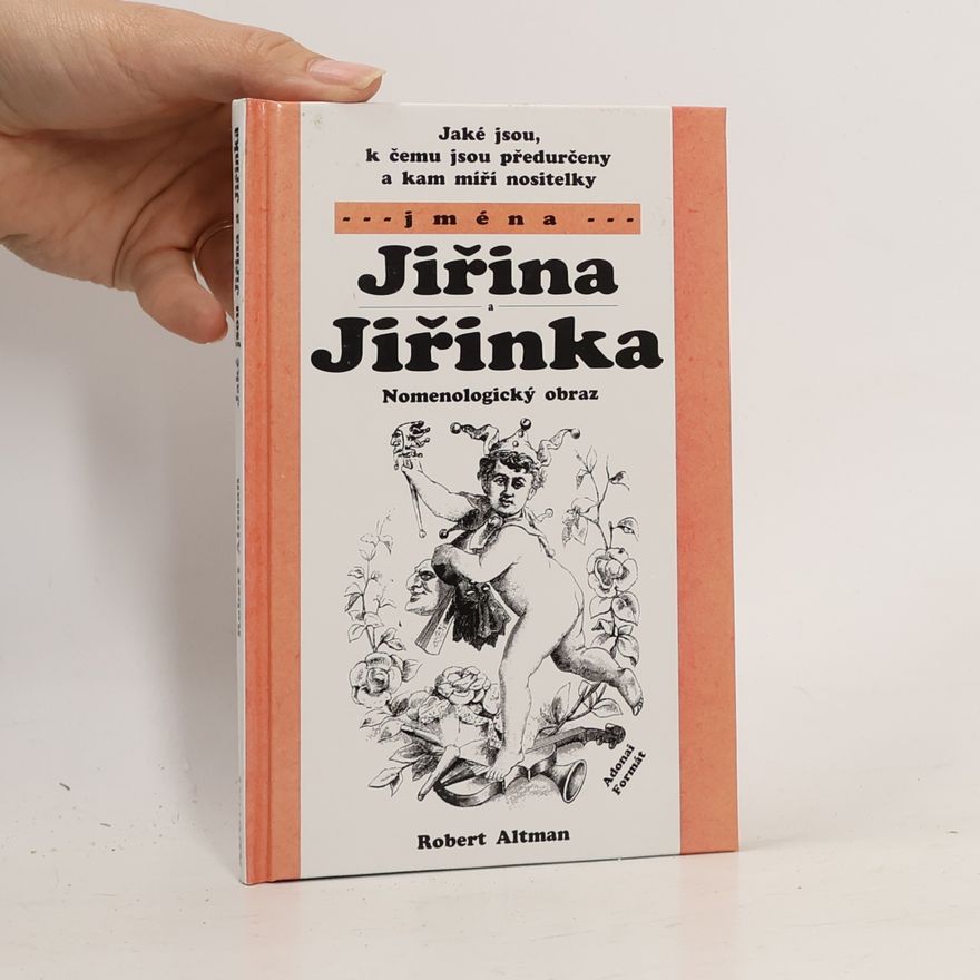 Robert Altman Jací jsou, k čemu jsou předurčeni a kam míří nositelé jména Jiřina a Jiřinka