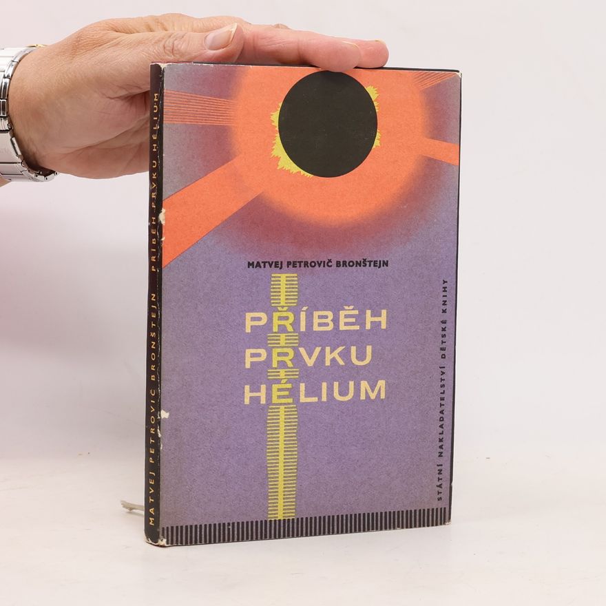 Matvej Petrovič Bronštejn Příběh prvku hélium