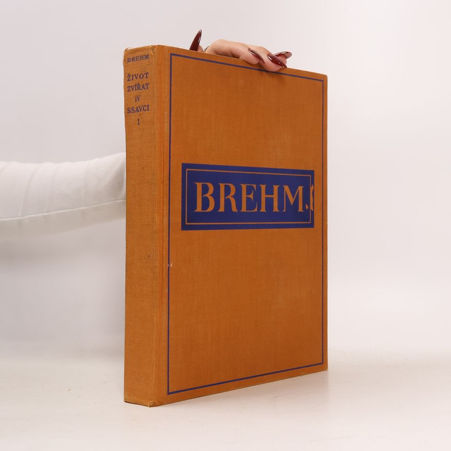 Alfred Edmund Brehm Brehmův život zvířat IV. Ssavci 1
