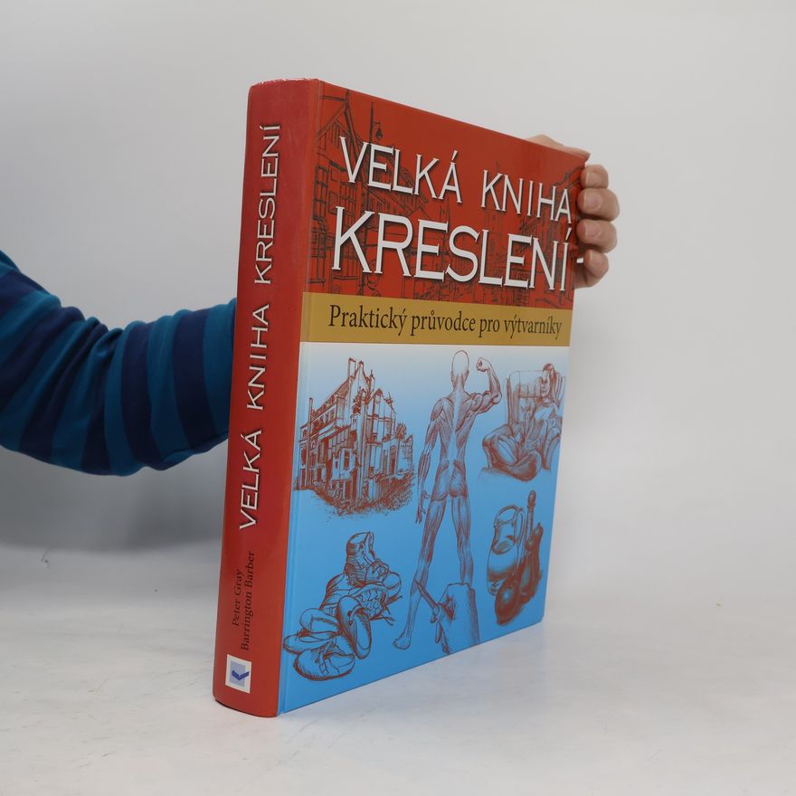 Peter Gray Velká kniha kreslení : příručka pro výtvarníky