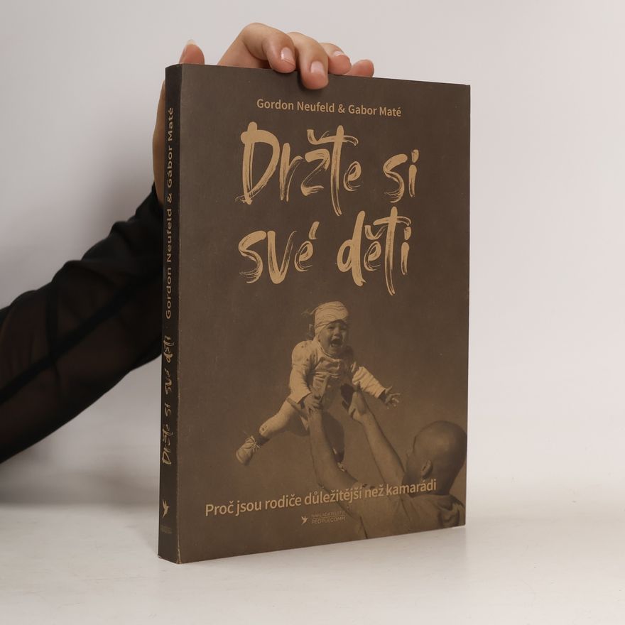 Gordon Neufeld Držte si své děti