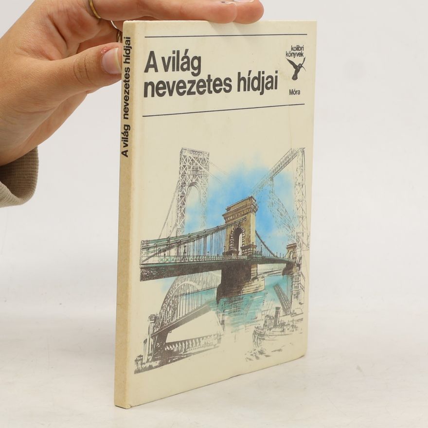 VARGA PÁL A világ nevezetes hídjai