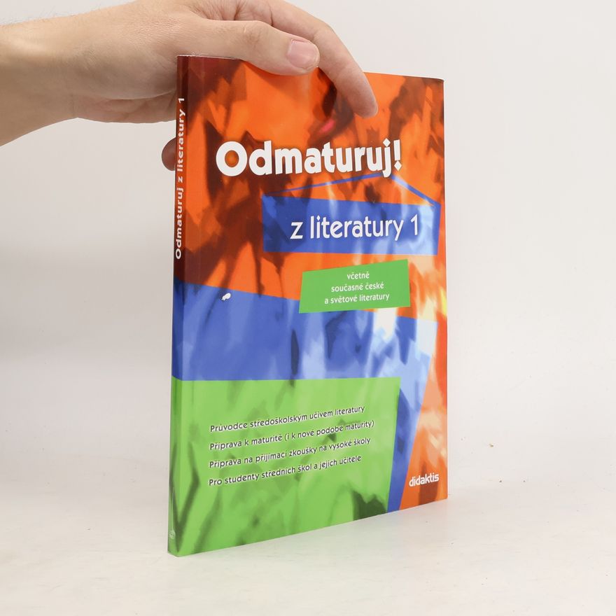 Kolektiv autorů Odmaturuj! z literatury 1 : včetně současné české a světové literatury
