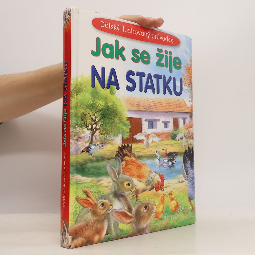 Karolína Schwarzová Jak se žije na statku : dětský ilustrovaný průvodce