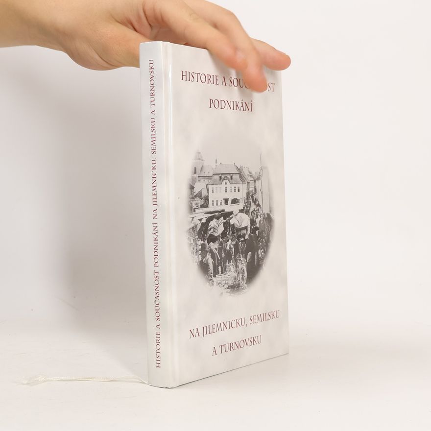 Michal Jakl Historie a současnost podnikání na Jilemnicku, Semilsku a Turnovsku