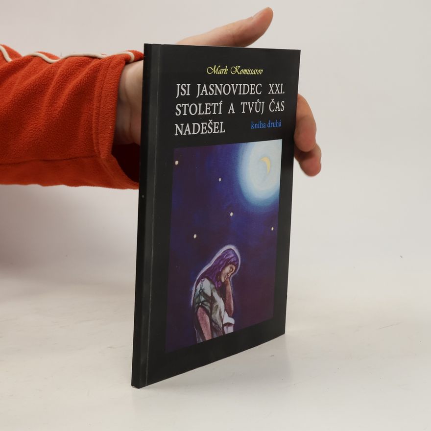 Mark Komissarov Jsi jasnovidec XXI. století a tvůj čas nadešel. Kniha druhá