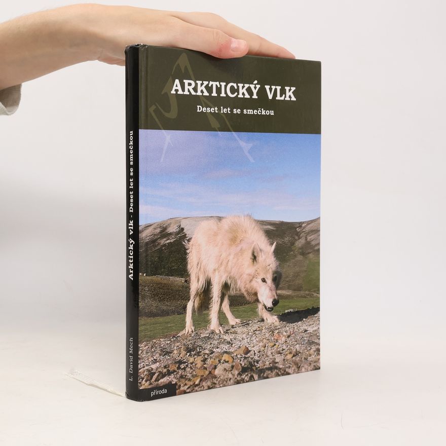 Dave Mech Arktický vlk - deset let se smečkou