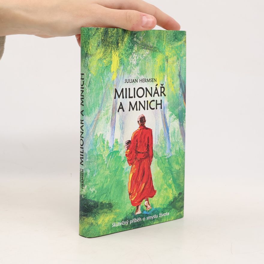 Julian Hermsen Milionář a mnich. Skutečný příběh o smyslu života