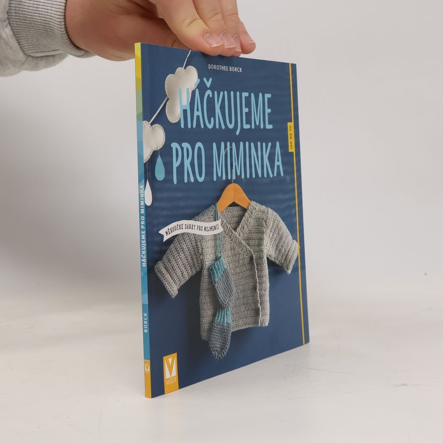 Dorothee Borck Háčkujeme pro miminka - Měkoučké dárky pro nejmenší