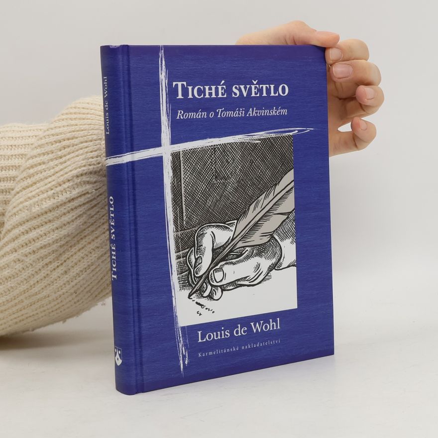 Louis de Wohl Tiché světlo. Román o Tomáši Akvinském