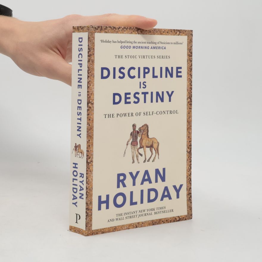 Ryan Holiday Discipline Is Destiny