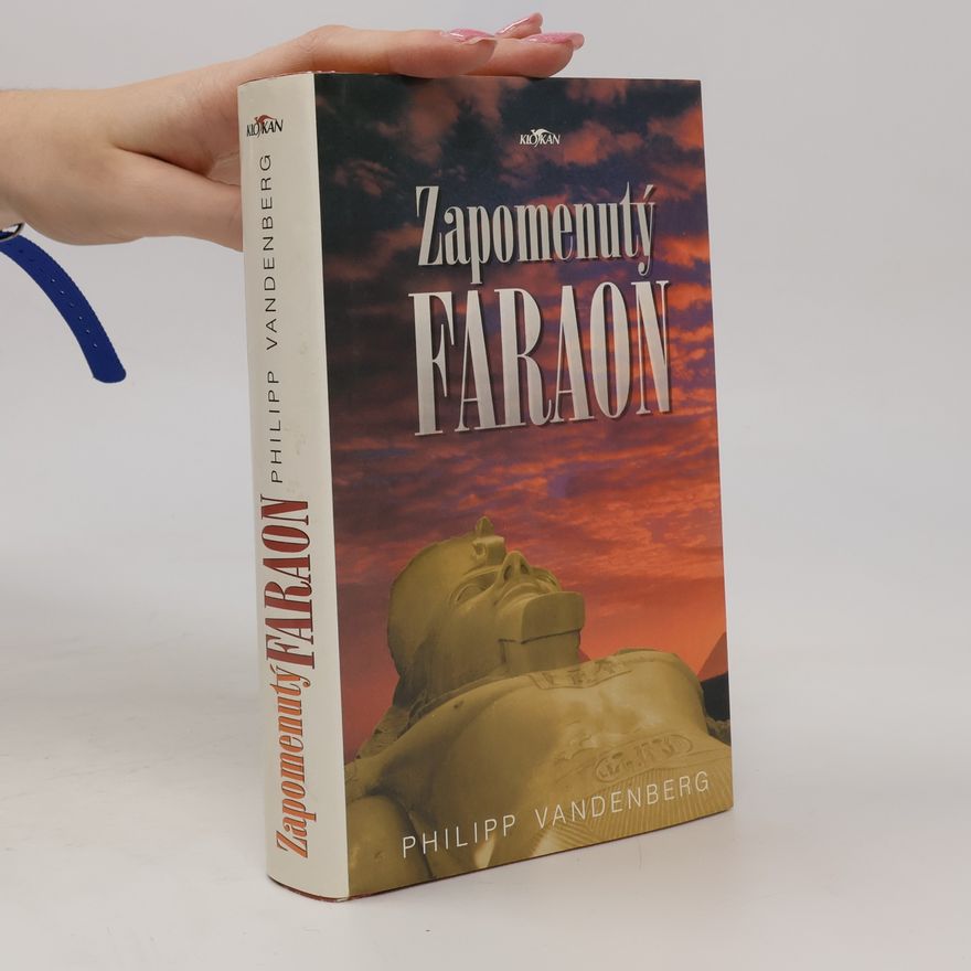 Philipp Vandenberg Zapomenutý faraon