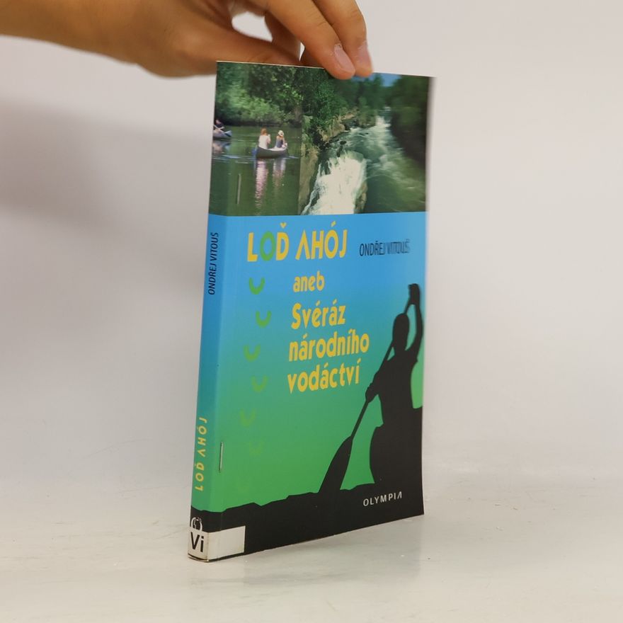 Ondřej Vitouš Loď Ahój aneb Svéráz národního vodáctví
