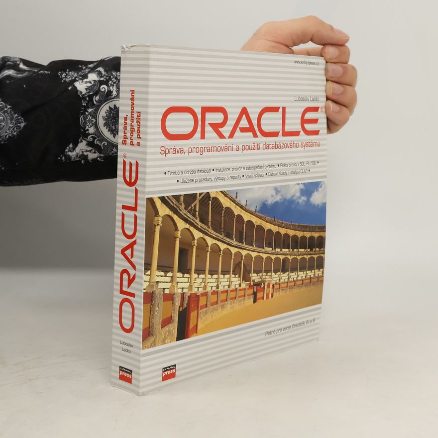 Ľuboslav Lacko Oracle : správa, programování a použití databázového systému