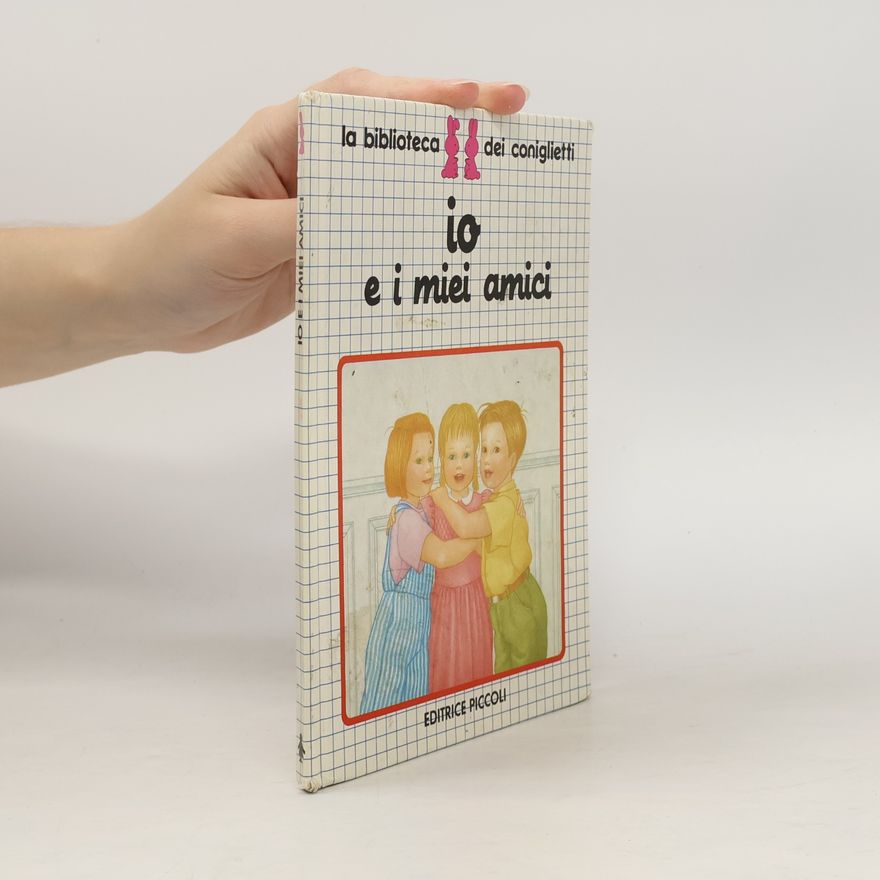 Evelyne Mathiaud La biblioteca dei coniglietti: Io e i miei amici