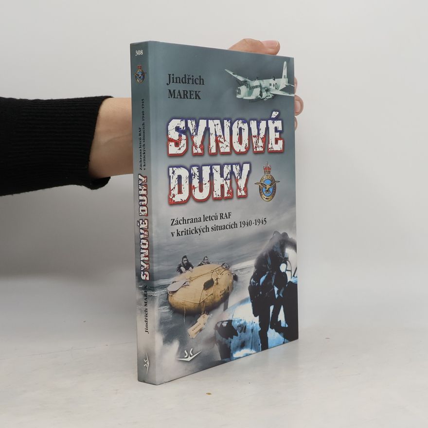 Jindřich Marek Synové duhy : záchrana letců RAF v kritických situacích 1940-1945