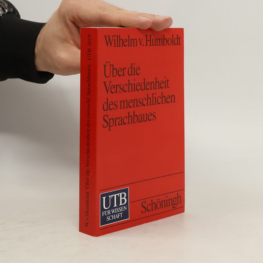 Wilhelm von Humboldt UTB: Über die Verschiedenheit des menschlichen Sprachbaues und ihren Einfluß auf die geistige Entwicklung des Menschengeschlechts