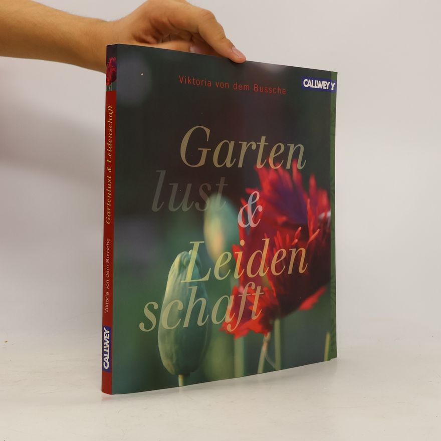 Viktoria von dem Bussche Gartenlust & Leidenschaft
