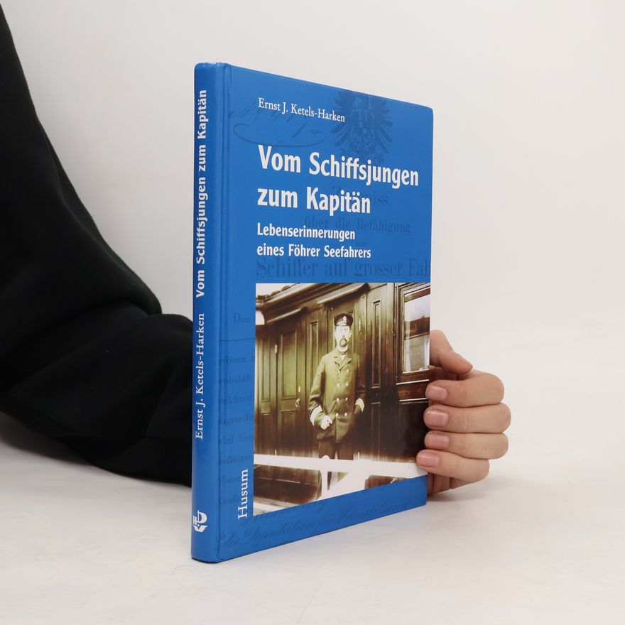 Ernst J. Ketels-Harken Vom Schiffsjungen zum Kapitän