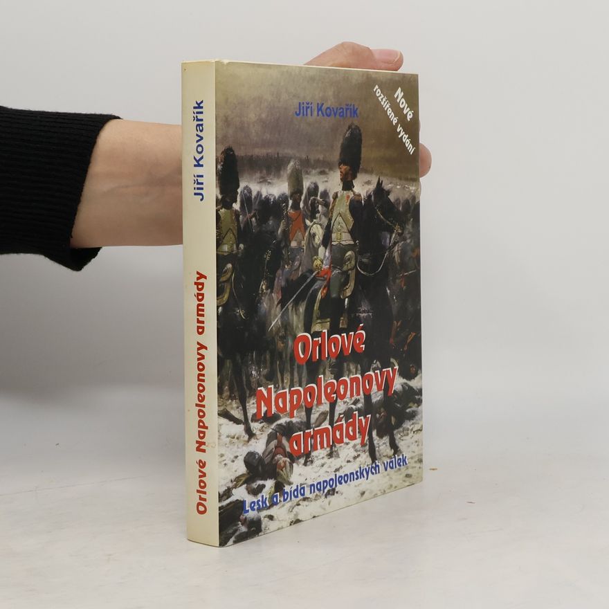 Jiří Kovařík Orlové Napoleonovy armády