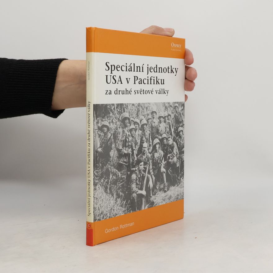 Gordon L. Rottman Speciální jednotky USA v Pacifiku za druhé světové války