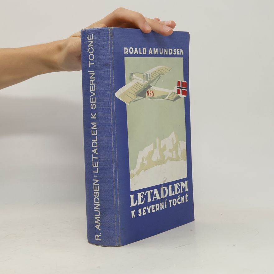 Amundsen Roald Letadlem k severní točně