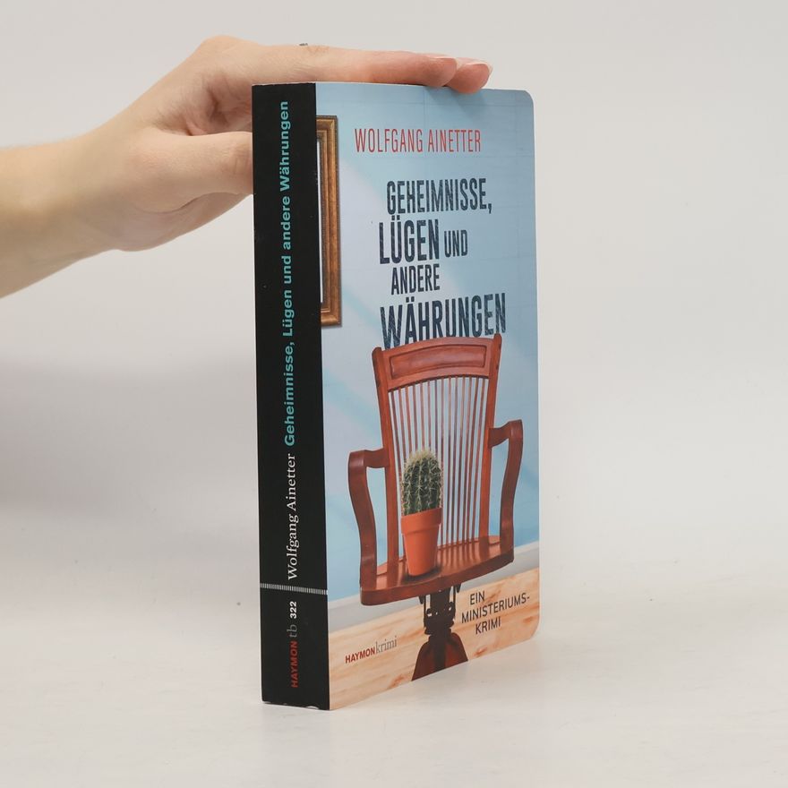 Wolfgang Ainetter Geheimnisse, Lügen und andere Währungen