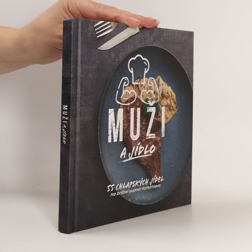 Autorenkollektiv Muži a jídlo: 55 chlapských jídel