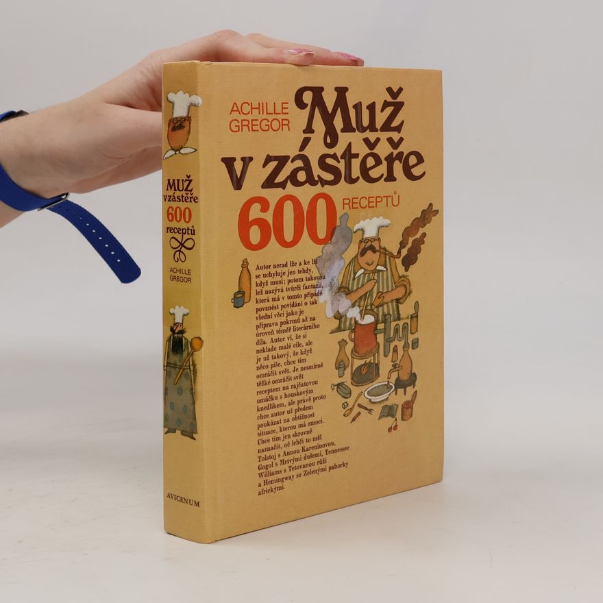 Achille Gregor Muž v zástěře. 600 receptů