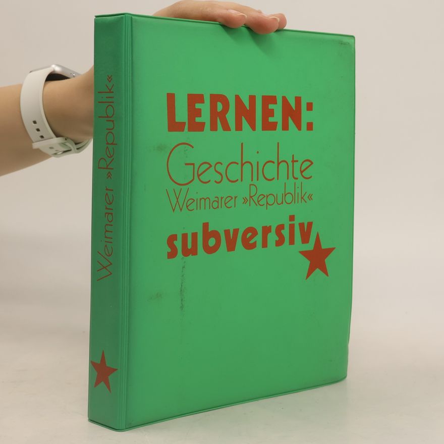 Autorenkollektiv Lernen. Geschichte Weimarer Republik subversiv