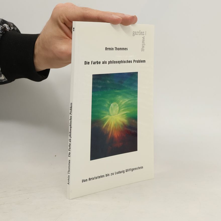 Armin Thommes Die Farbe als philosophisches Problem
