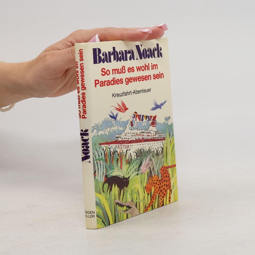 Barbara Noack So muss es wohl im Paradies gewesen sein