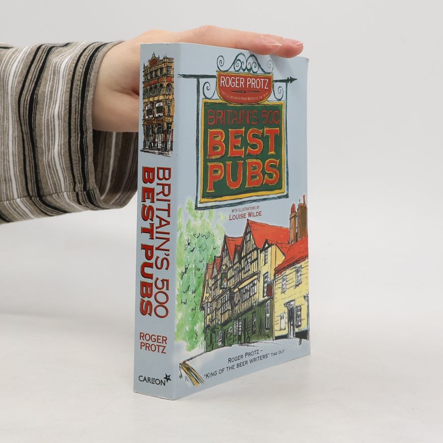 Roger Protz Britain's 500 Best Pubs