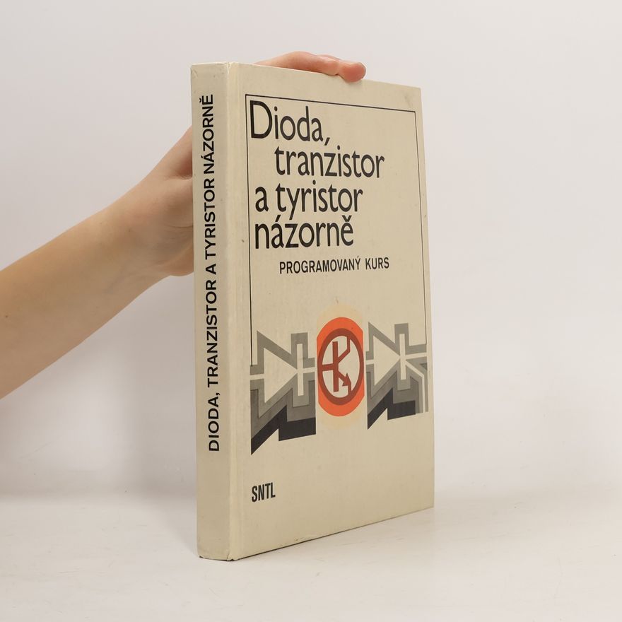 Collectif d'auteurs Dioda, tranzistor a tyristor názorně