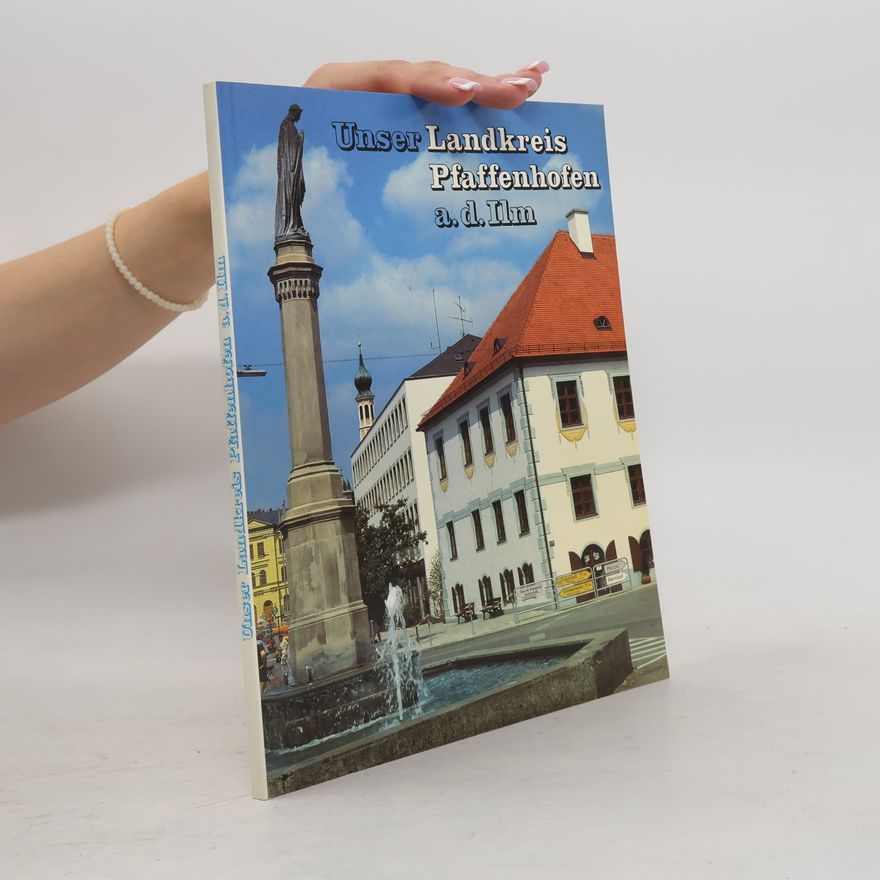 Autorenkollektiv Unser Landkreis Pfaffenhofen a.d. Ilm