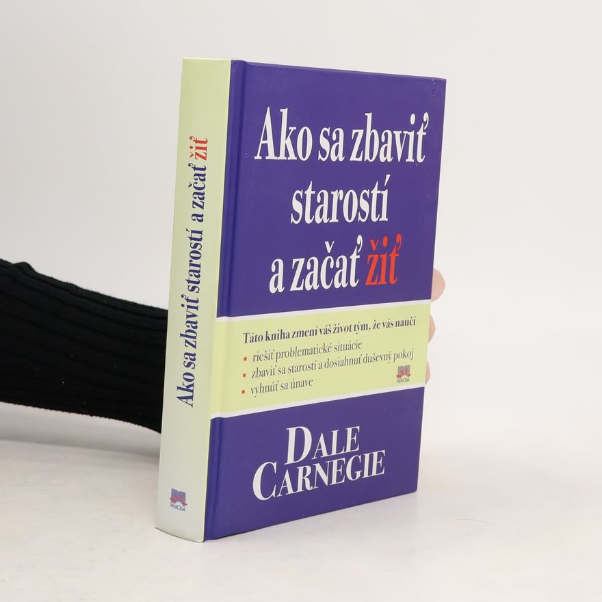 Dale Carnegie Ako sa zbaviť starostí a začať žiť