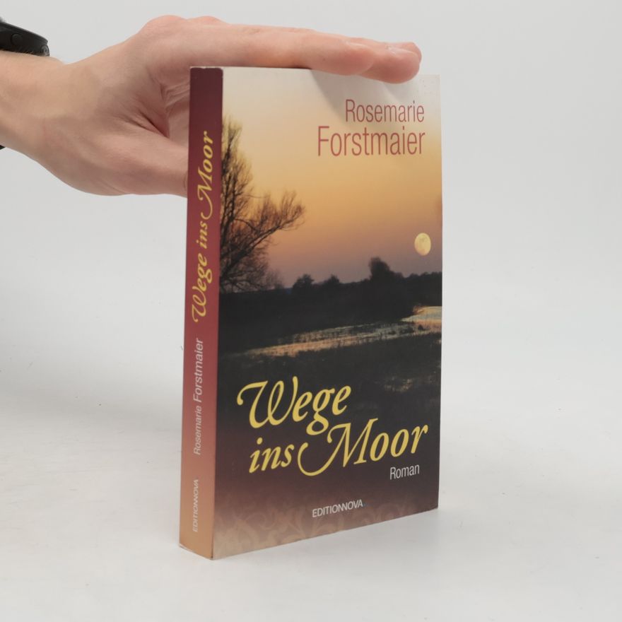 Rosemarie Forstmaier Wege ins Moor