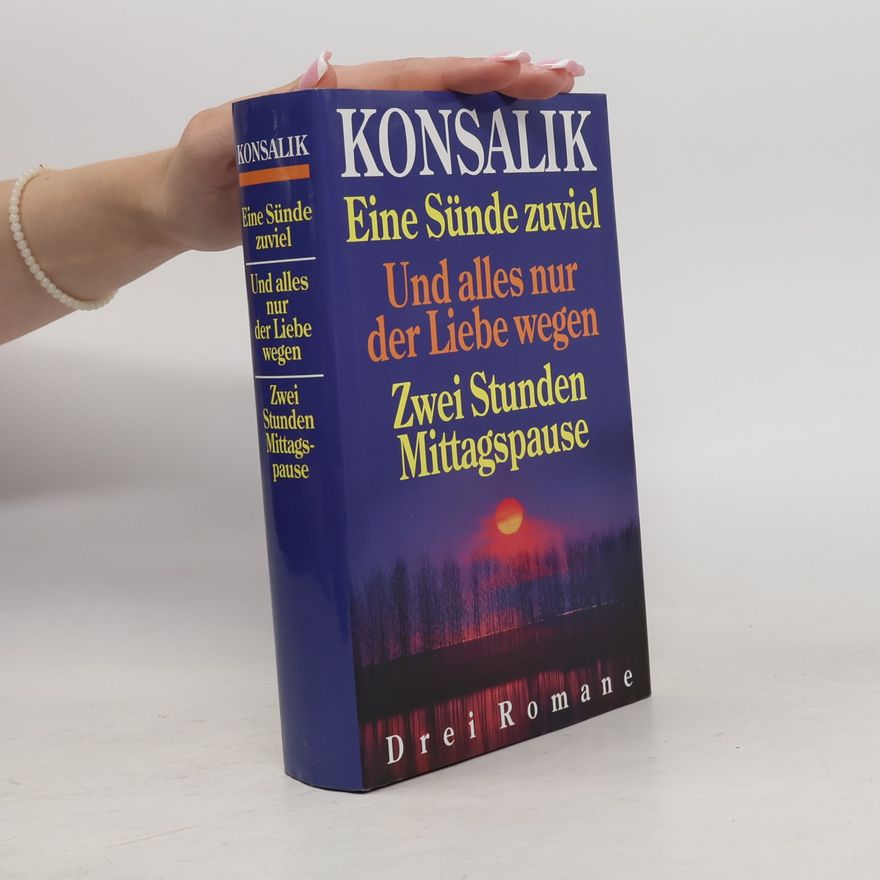 Heinz Günther Konsalik Eine Sünde zuviel. Und alles nur der Liebe wegen. Zwei Stunden Mittagspause