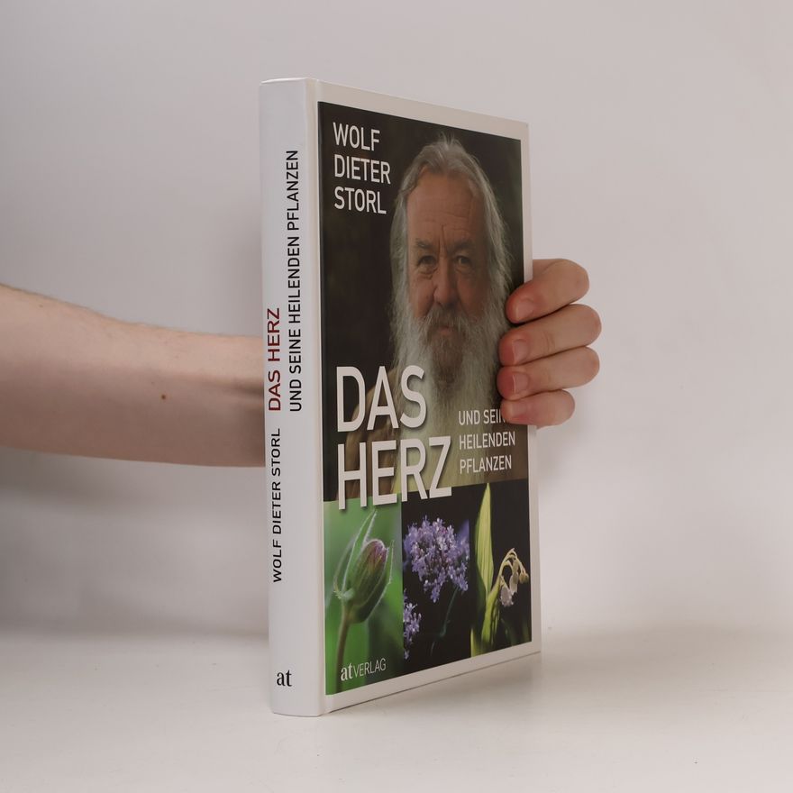 Wolf Dieter Storl Das Herz und seine heilenden Pflanzen