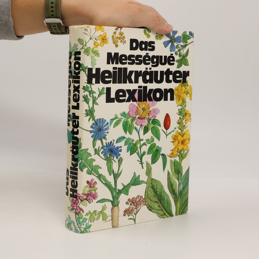Maurice Mességué Das Mességué Heilkräuter Lexikon