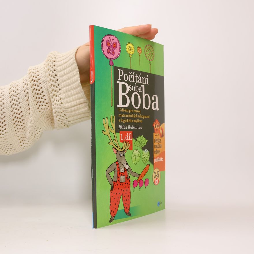Jiřina Bednářová Počítání soba Boba. 1. díl, Cvičení pro rozvoj matematických schopností a logického myšlení pro děti od 3 do 5 let