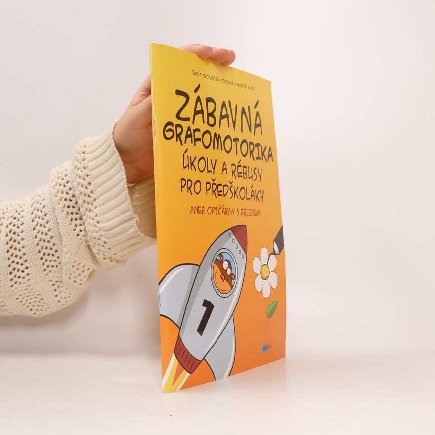 Šárka Neoralová Pokorná Zábavná grafomotorika. Úkoly a rébusy pro předškoláky.