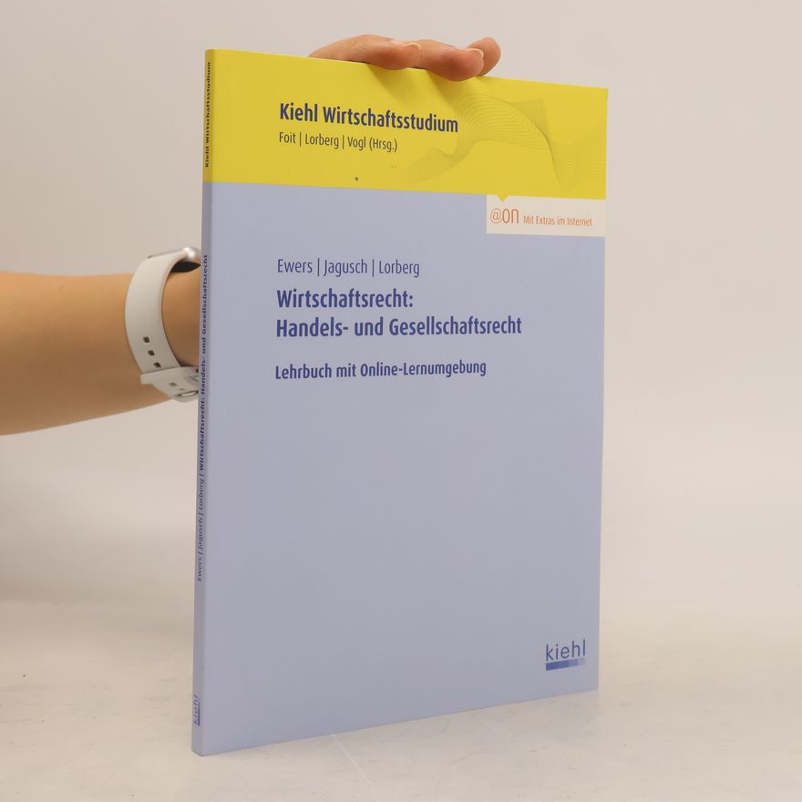 Antonius Ewers Wirtschaftsrecht: Handels- und Gesellschaftsrecht: Lehrbuch mit Online-Lernumgebung