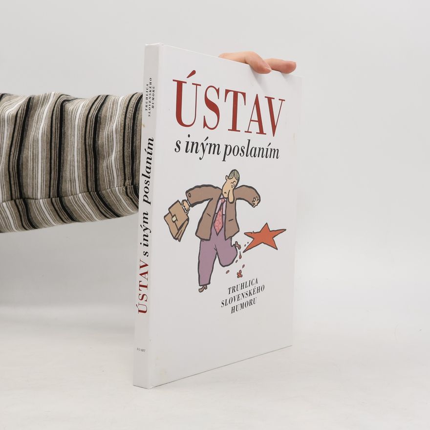 Kolektív autorov Ústav s iným poslaním Truhlica slovenského humoru