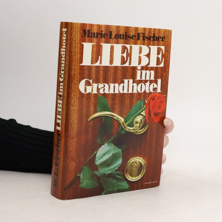 Marie Louise Fischer Liebe im Grandhotel