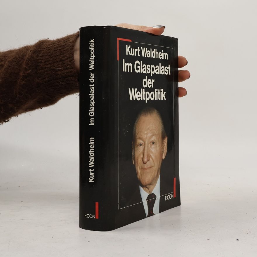 Kurt Waldheim Im Glaspalast der Weltpolitik