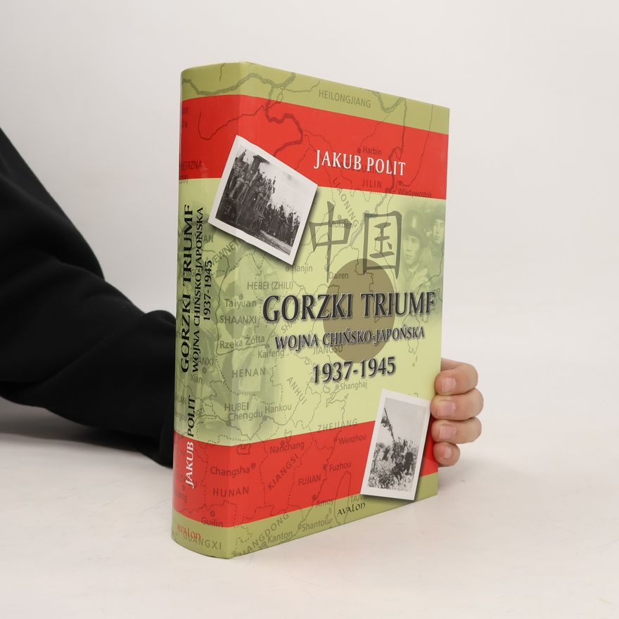 Jakub Politzer Gorzki Triumf Wojna chińsko-japońska 1937-1945