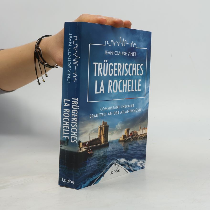 Jean-Claude Vinet La-Rochelle-Krimireihe - 4: Trügerisches La Rochelle
