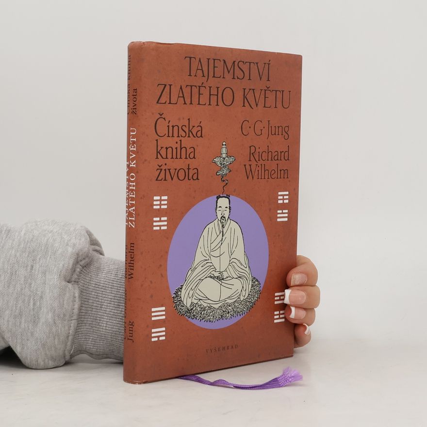 Richard Wilhelm Tajemství zlatého květu : čínská kniha života