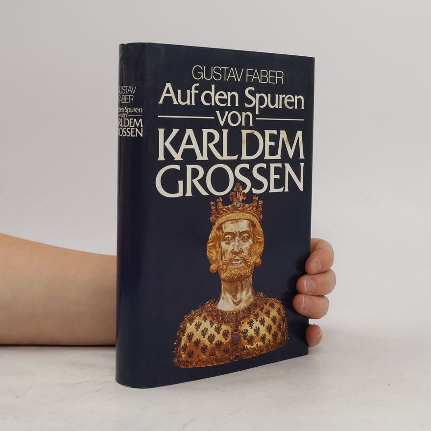 Gustav Faber Auf den Spuren von Karl dem Grossen